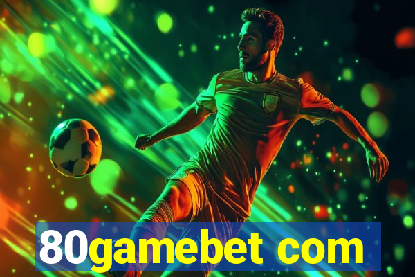 80gamebet com